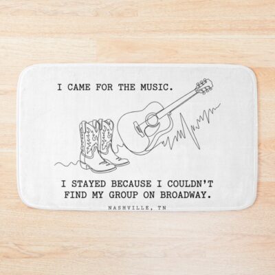 I Came For The Music Lost On Broadway Nashville Tn Bath Mat